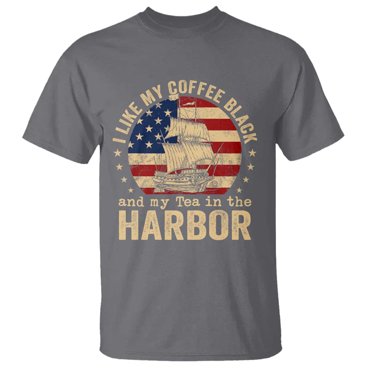 I Like My Coffee Black And My Tea In The Harbor T Shirt Funny US History