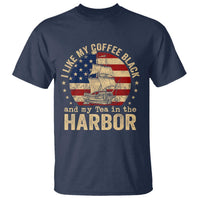 I Like My Coffee Black And My Tea In The Harbor T Shirt Funny US History