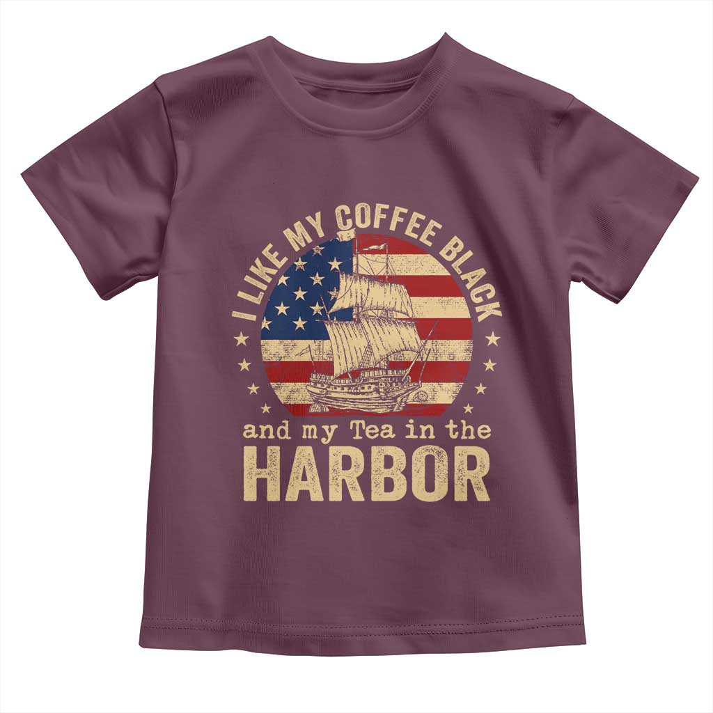 I Like My Coffee Black And My Tea In The Harbor Toddler T Shirt Funny US History