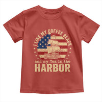 I Like My Coffee Black And My Tea In The Harbor Toddler T Shirt Funny US History