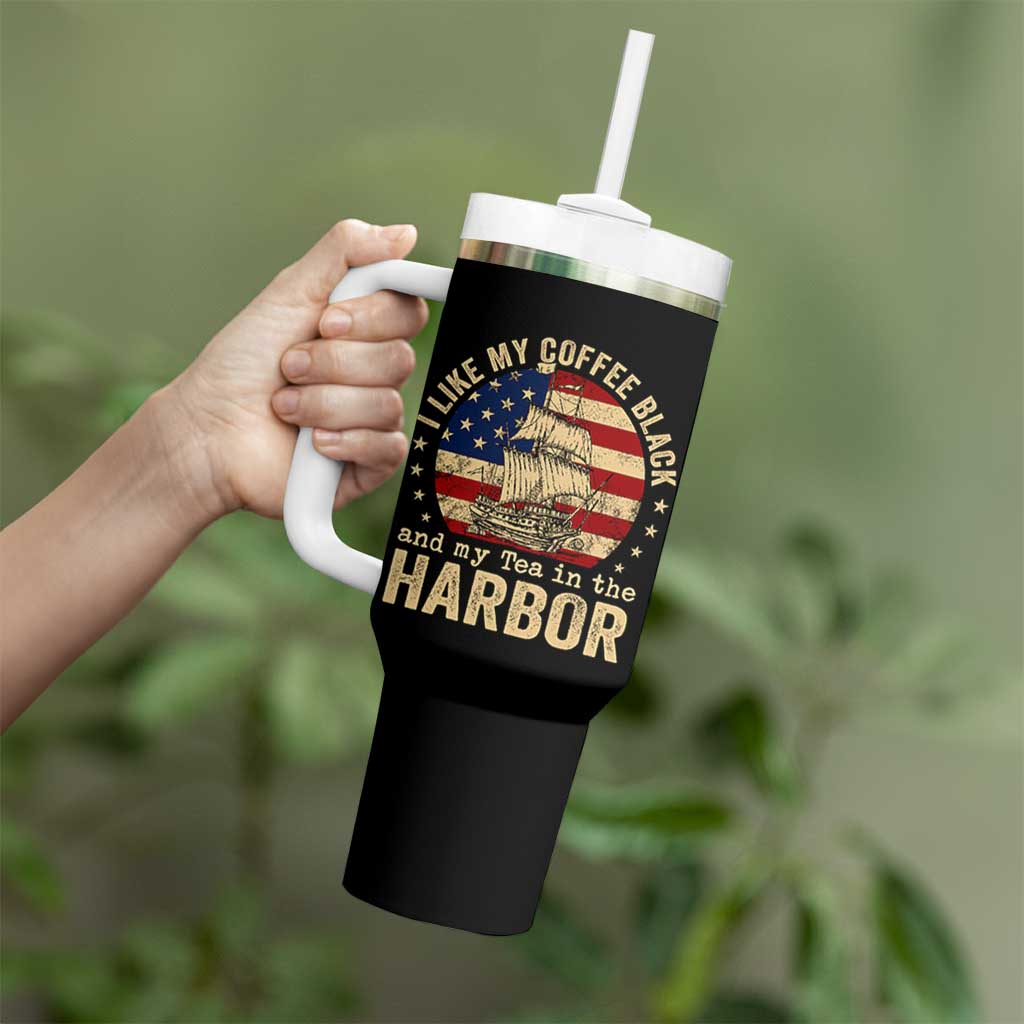 I Like My Coffee Black And My Tea In The Harbor Tumbler With Handle Funny US History