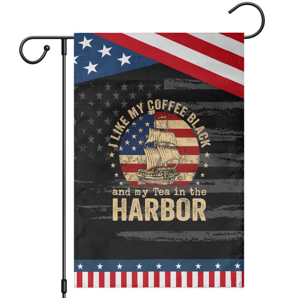 I Like My Coffee Black And My Tea In The Harbor Patriotic Garden Flag Funny US History