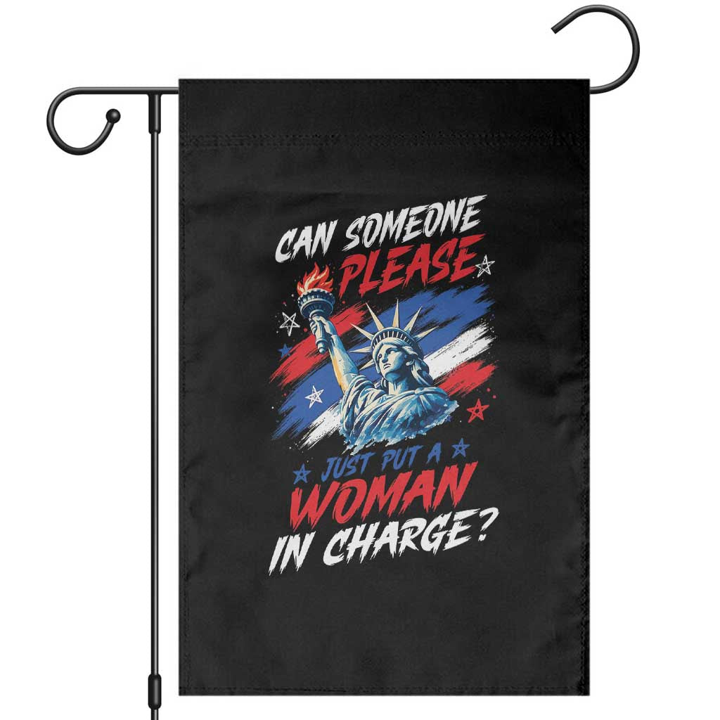 Can Someone Please Just Put A Woman in Charge Garden Flag 4th of July Feminist