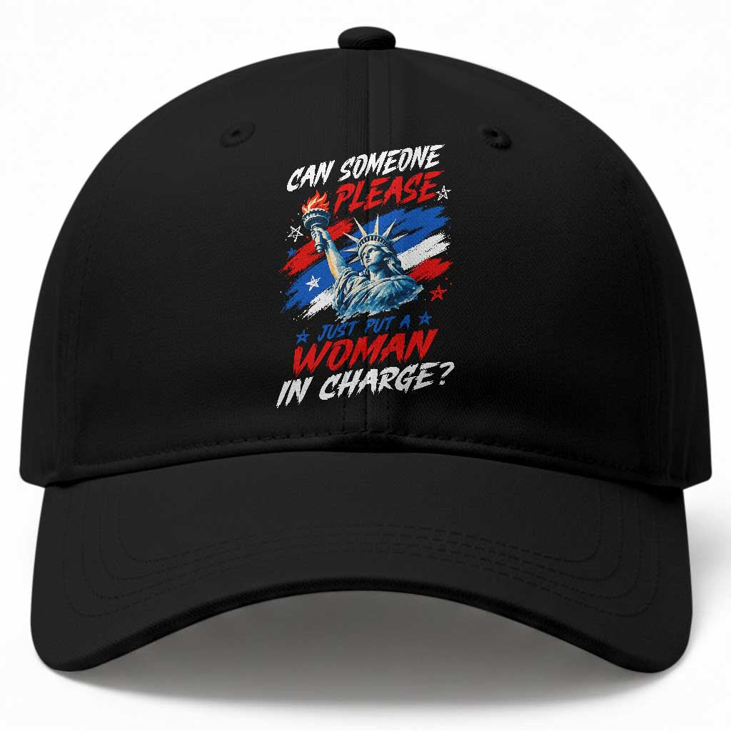 Can Someone Please Just Put A Woman in Charge Baseball Cap 4th of July Feminist