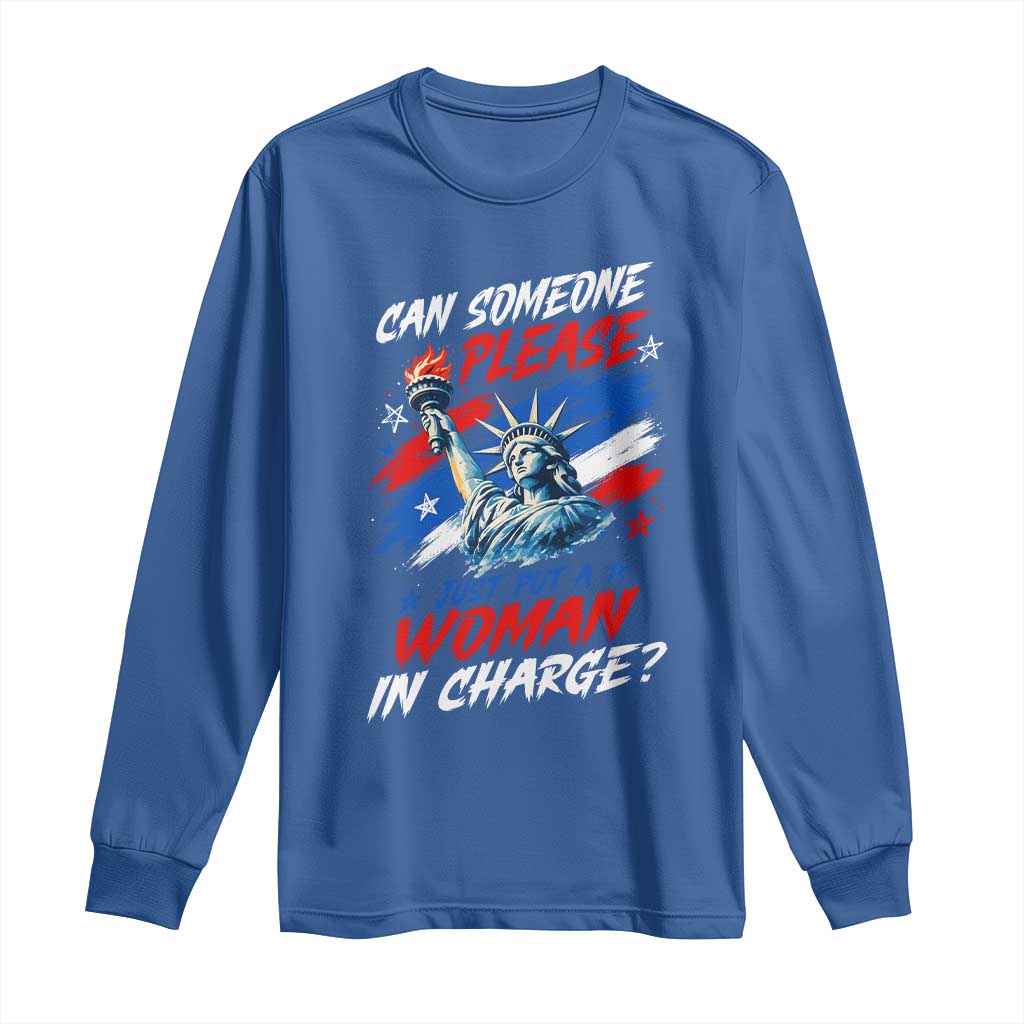 Can Someone Please Just Put A Woman in Charge Long Sleeve Shirt 4th of July Feminist