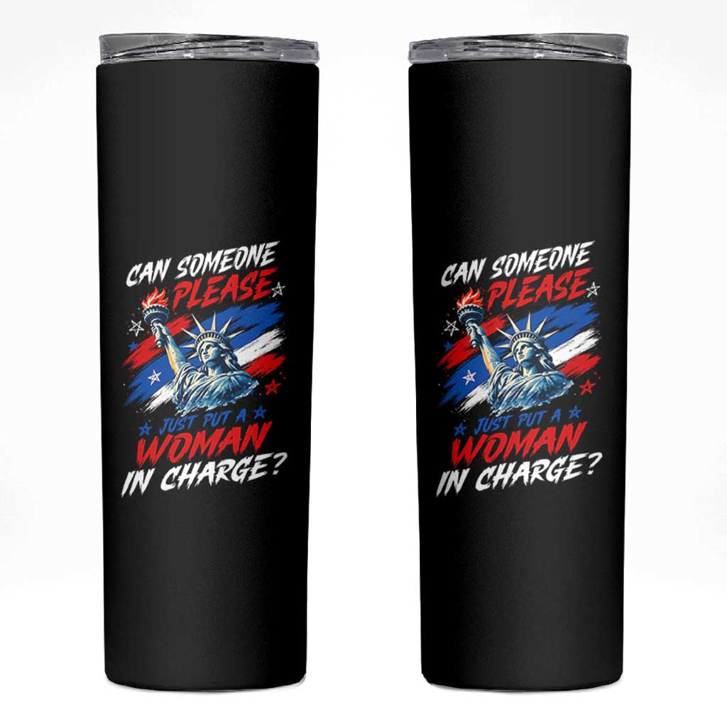 Can Someone Please Just Put A Woman in Charge Skinny Tumbler 4th of July Feminist