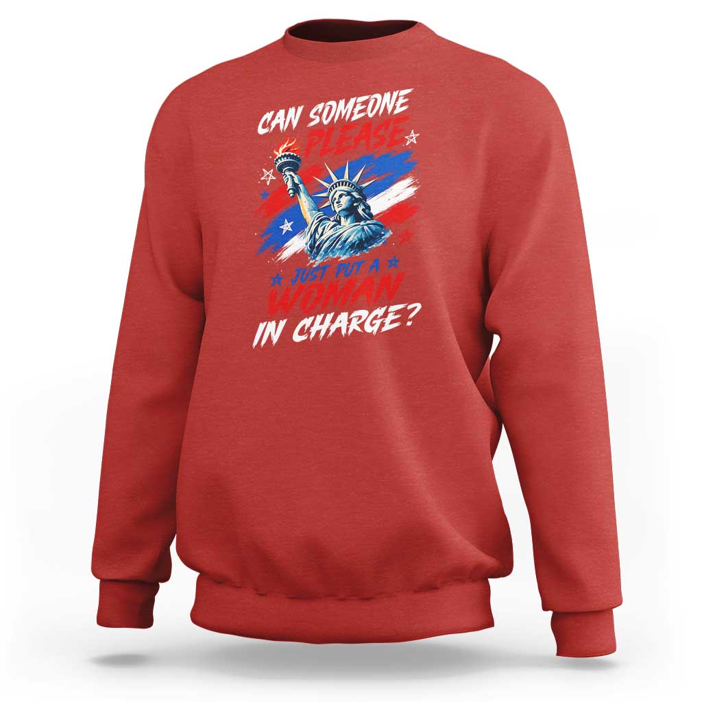 Can Someone Please Just Put A Woman in Charge Sweatshirt 4th of July Feminist