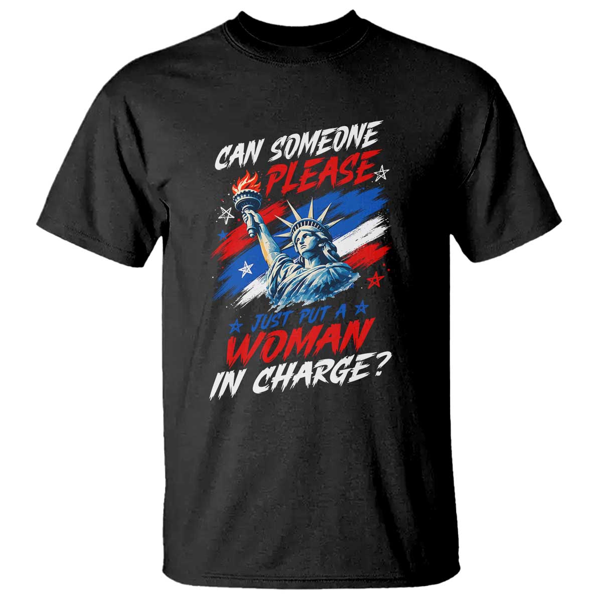 Can Someone Please Just Put A Woman in Charge T Shirt 4th of July Feminist