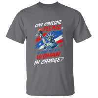 Can Someone Please Just Put A Woman in Charge T Shirt 4th of July Feminist