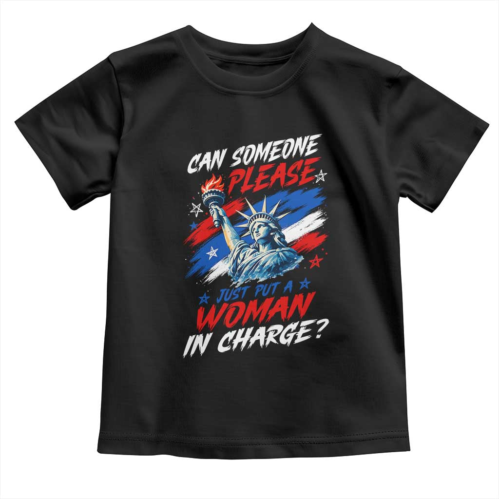 Can Someone Please Just Put A Woman in Charge Toddler T Shirt 4th of July Feminist