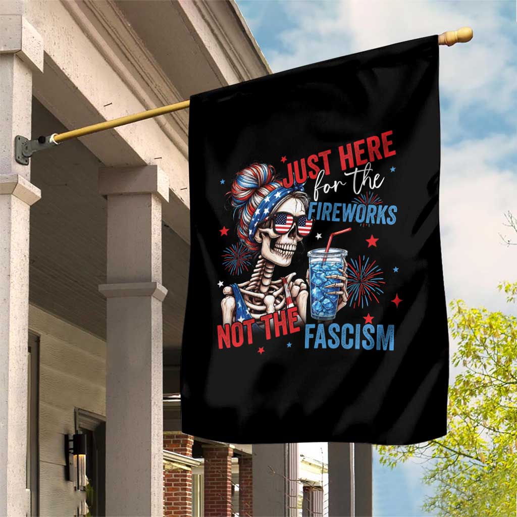 Just Here For The Fireworks Not The Fascism Garden Flag Funny Skeleton 4th of July