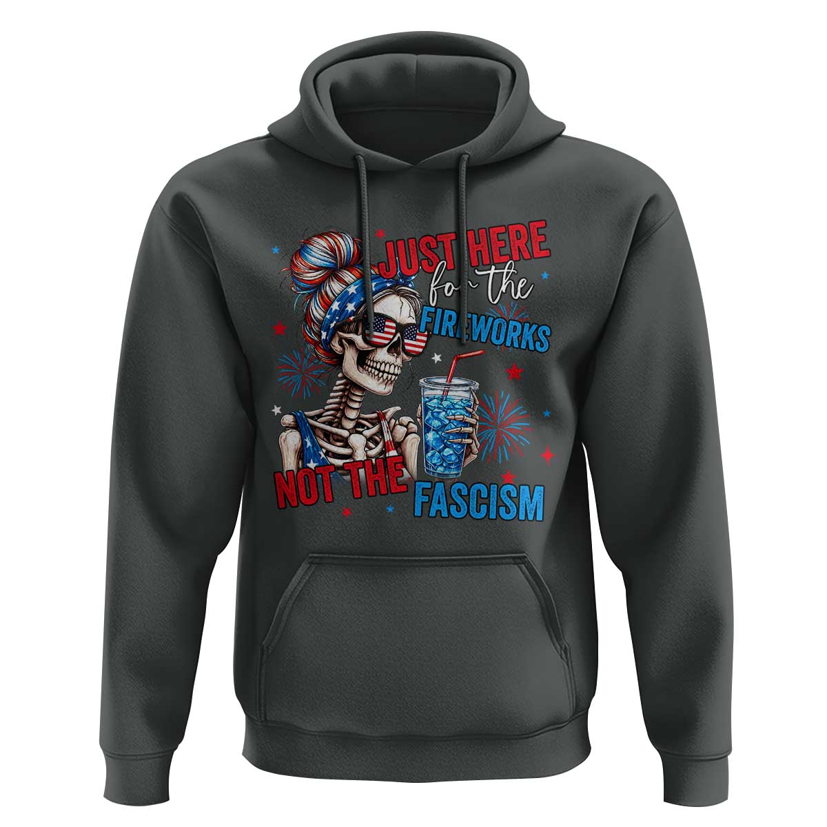 Just Here For The Fireworks Not The Fascism Hoodie Funny Skeleton 4th of July