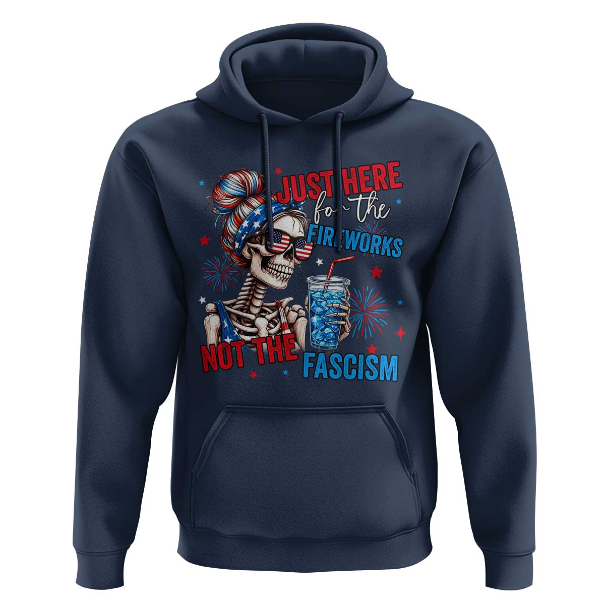 Just Here For The Fireworks Not The Fascism Hoodie Funny Skeleton 4th of July