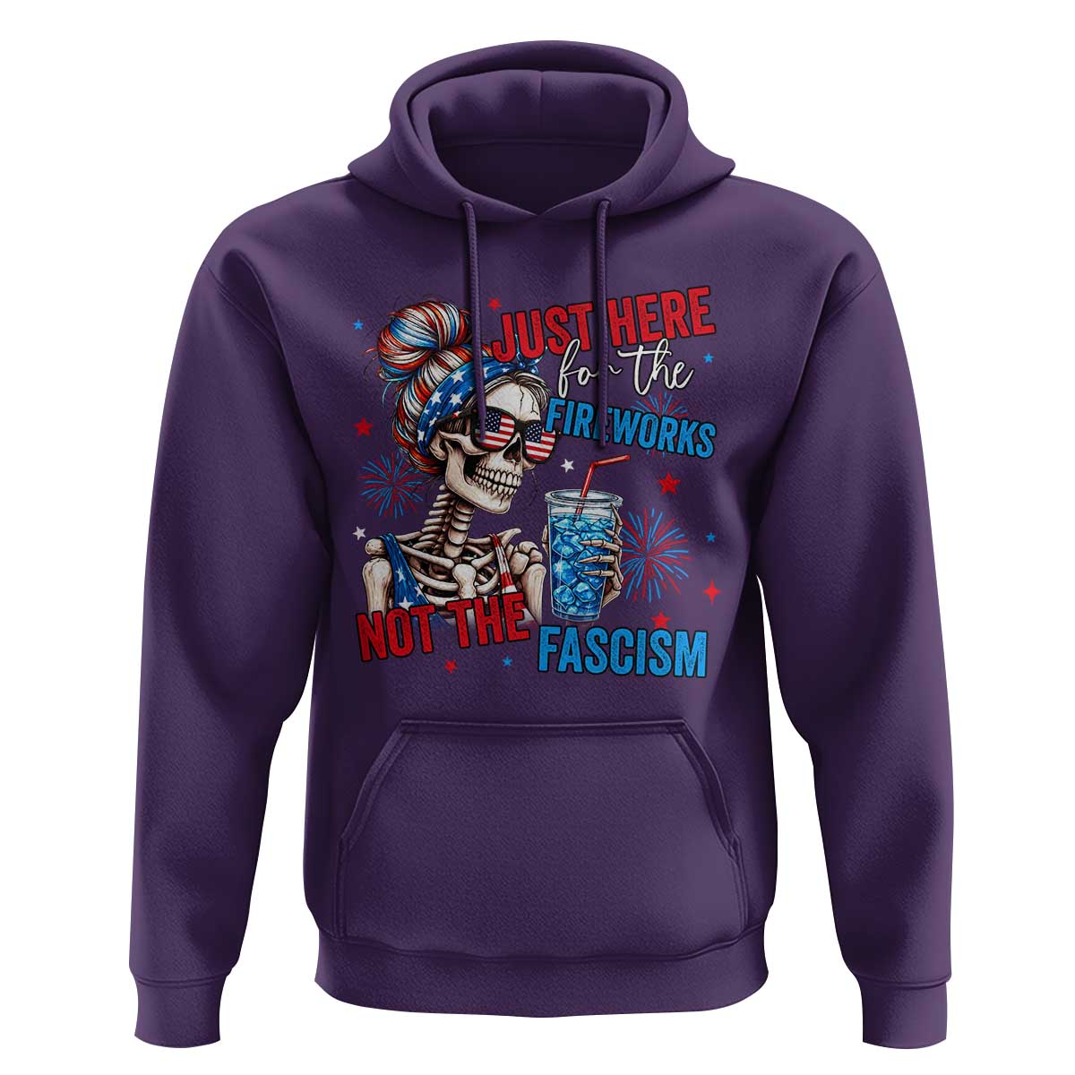 Just Here For The Fireworks Not The Fascism Hoodie Funny Skeleton 4th of July