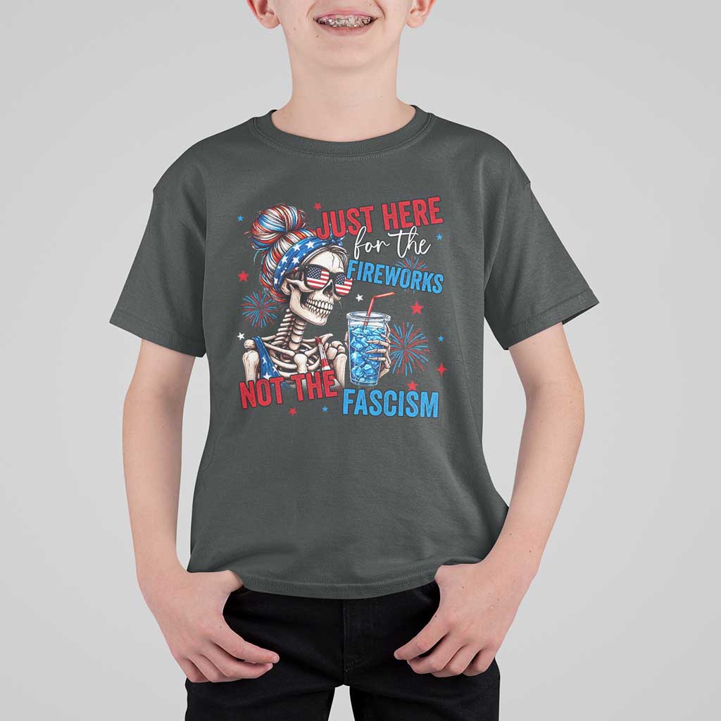 Just Here For The Fireworks Not The Fascism T Shirt For Kid Funny Skeleton 4th of July