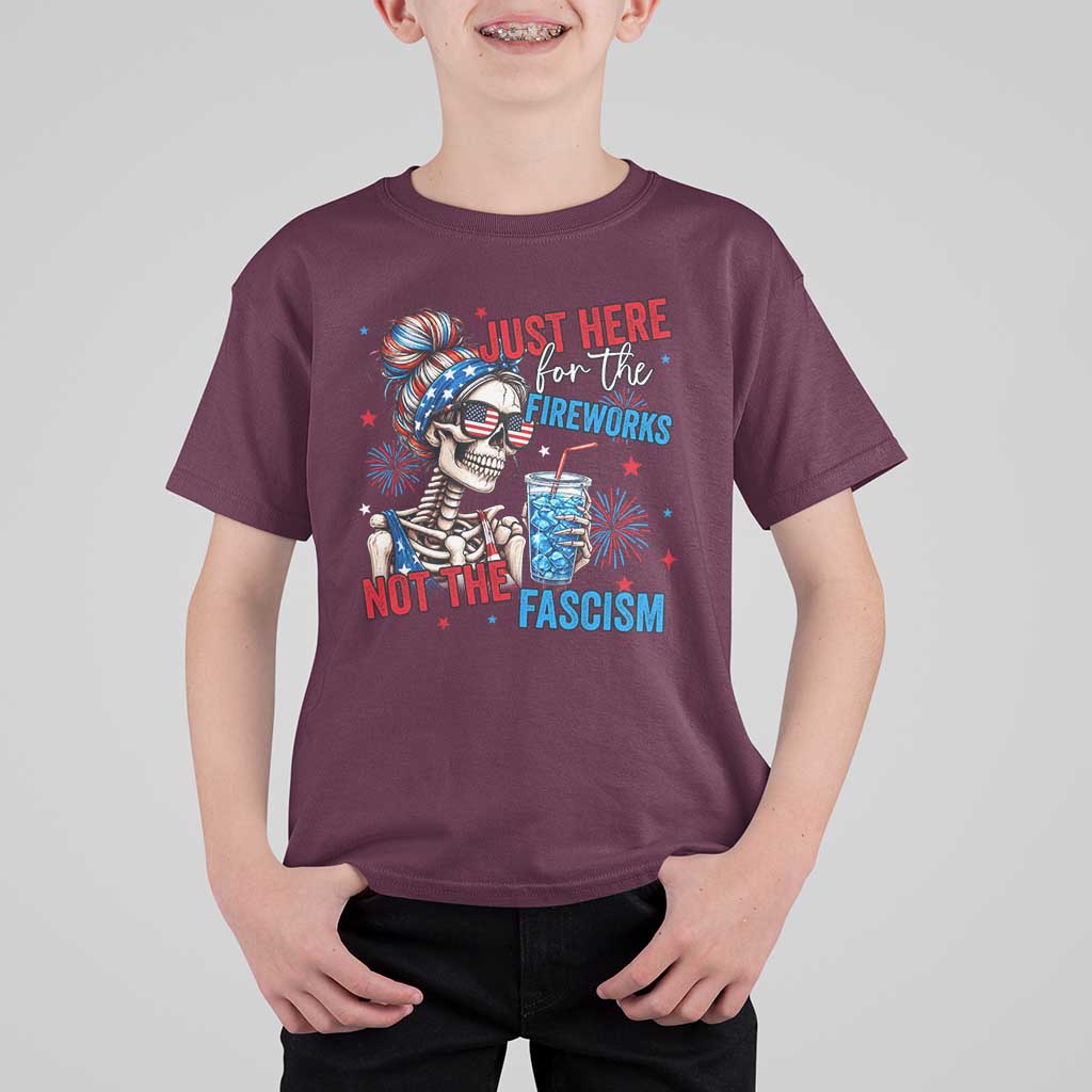 Just Here For The Fireworks Not The Fascism T Shirt For Kid Funny Skeleton 4th of July