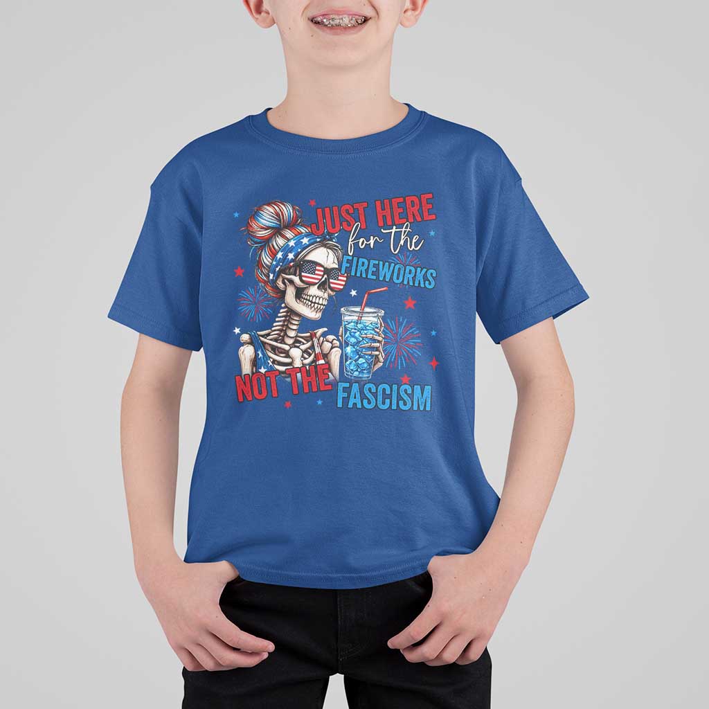 Just Here For The Fireworks Not The Fascism T Shirt For Kid Funny Skeleton 4th of July