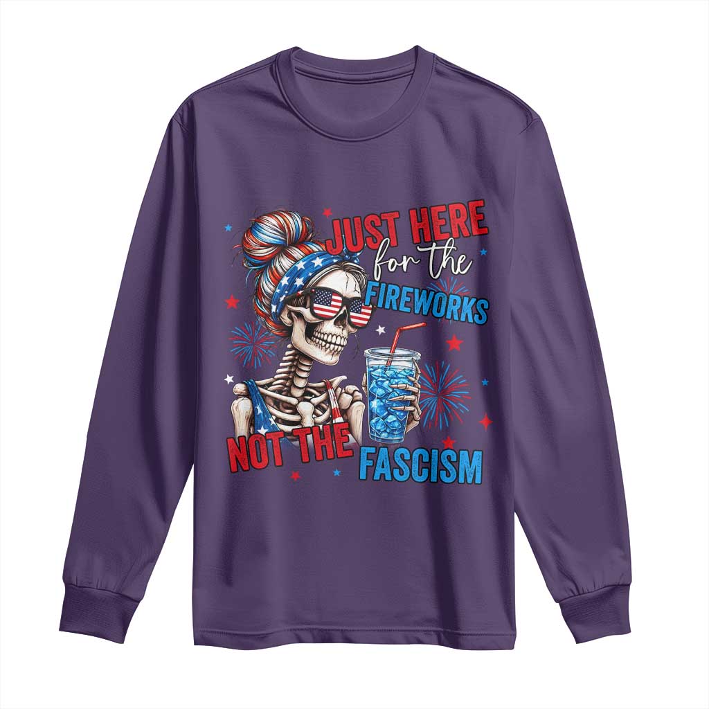 Just Here For The Fireworks Not The Fascism Long Sleeve Shirt Funny Skeleton 4th of July