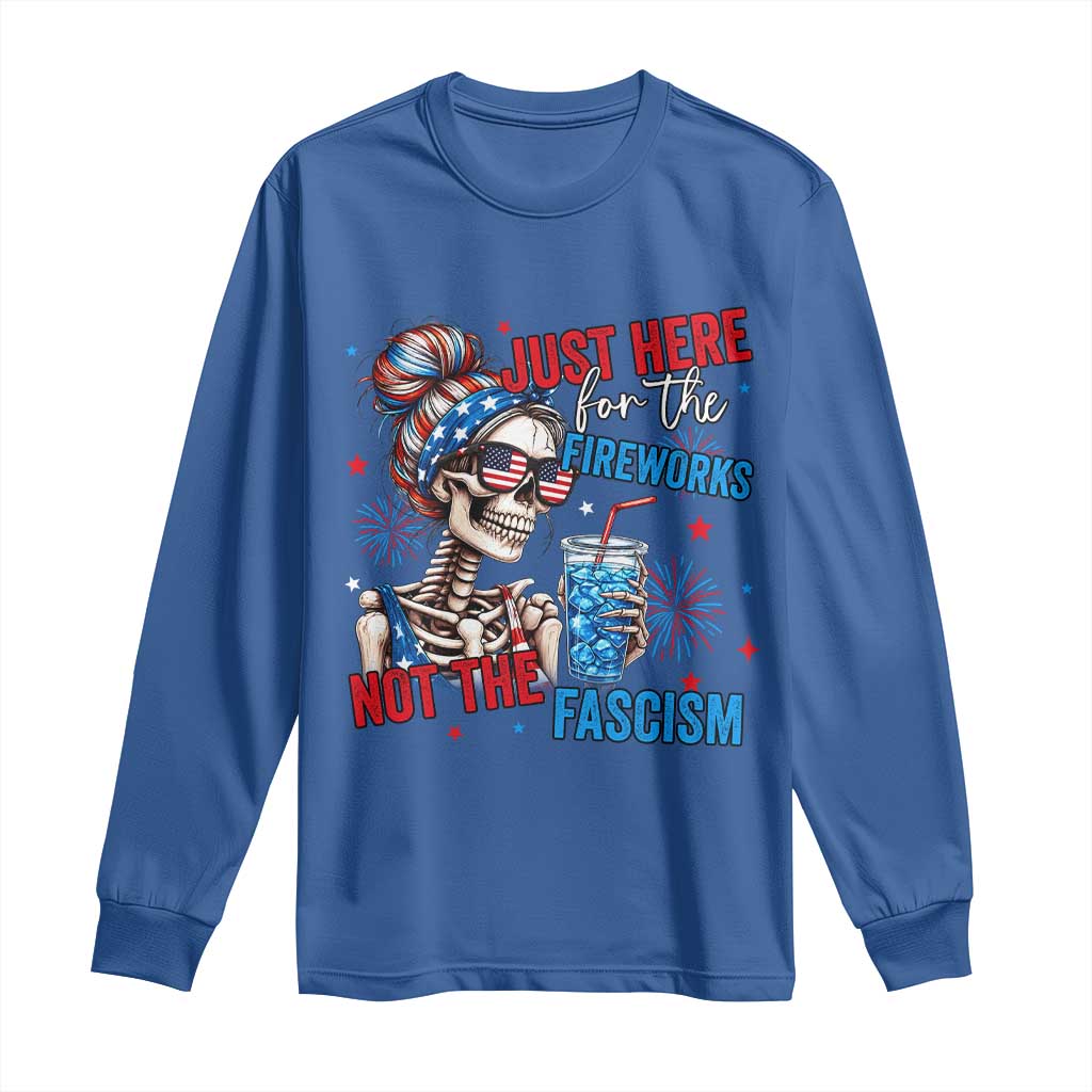 Just Here For The Fireworks Not The Fascism Long Sleeve Shirt Funny Skeleton 4th of July