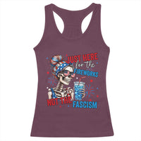 Just Here For The Fireworks Not The Fascism Racerback Tank Top Funny Skeleton 4th of July