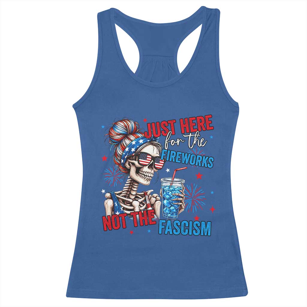 Just Here For The Fireworks Not The Fascism Racerback Tank Top Funny Skeleton 4th of July