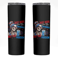 Just Here For The Fireworks Not The Fascism Skinny Tumbler Funny Skeleton 4th of July