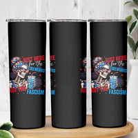 Just Here For The Fireworks Not The Fascism Skinny Tumbler Funny Skeleton 4th of July
