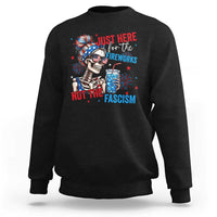 Just Here For The Fireworks Not The Fascism Sweatshirt Funny Skeleton 4th of July