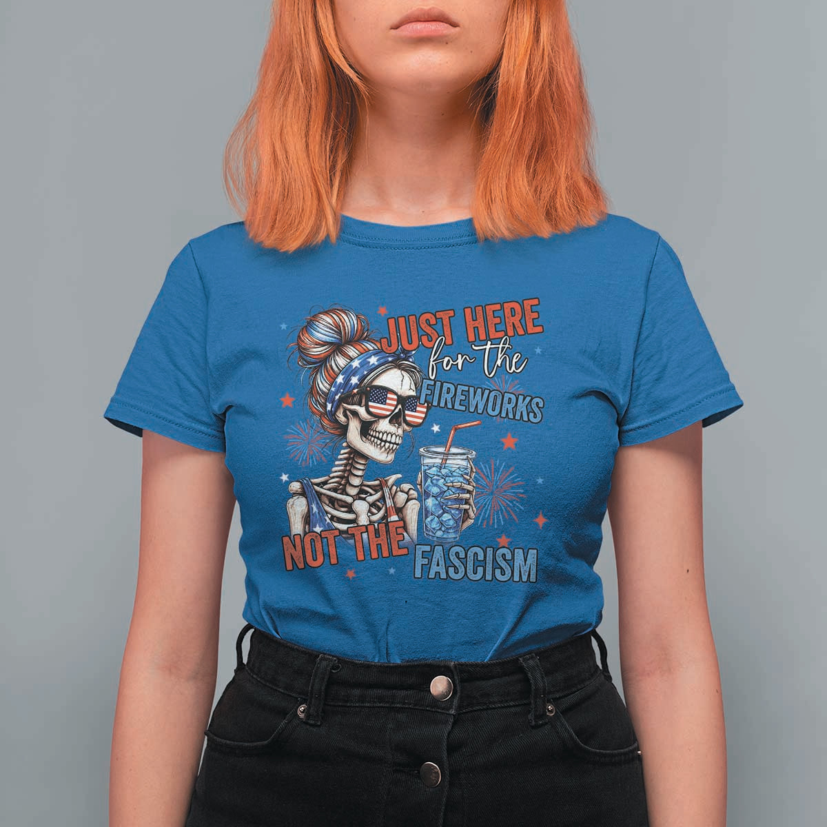 Just Here For The Fireworks Not The Fascism T Shirt For Women Funny Skeleton 4th of July