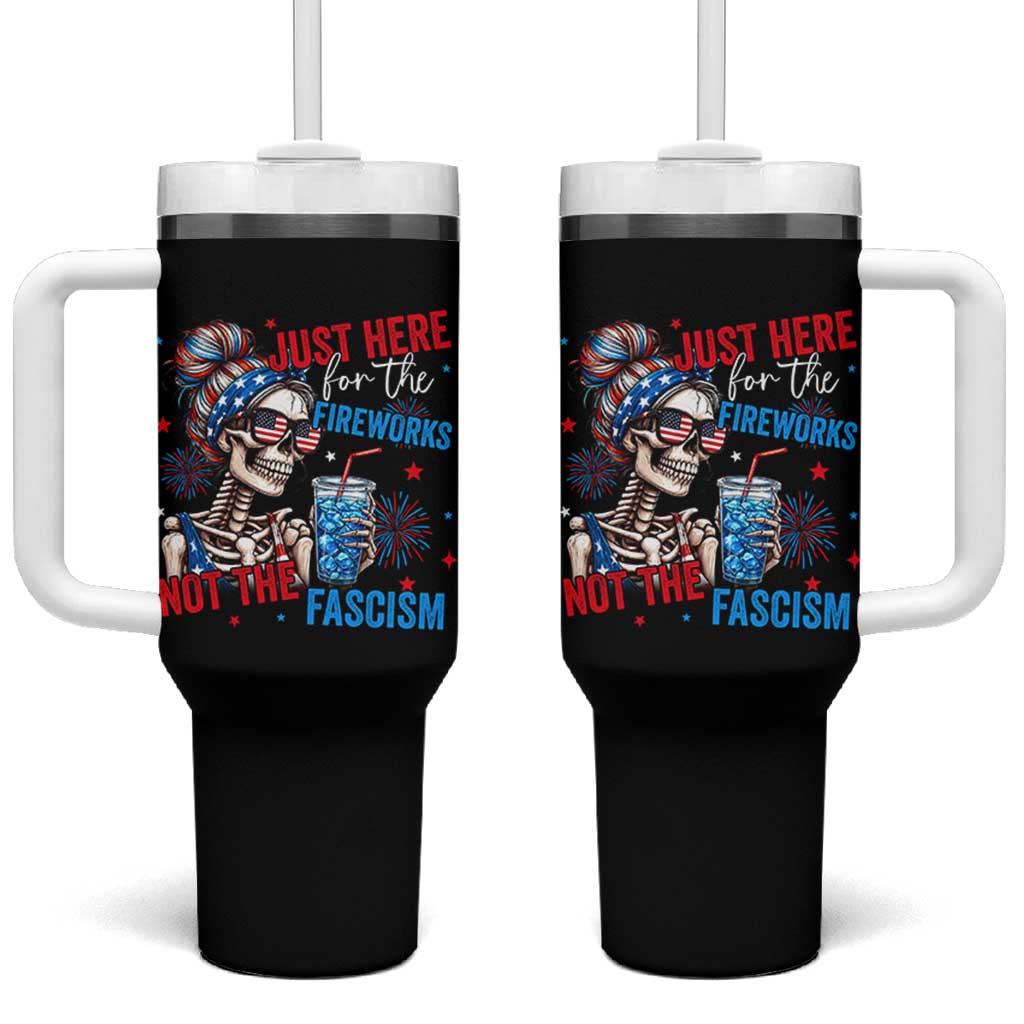 Just Here For The Fireworks Not The Fascism Tumbler With Handle Funny Skeleton 4th of July