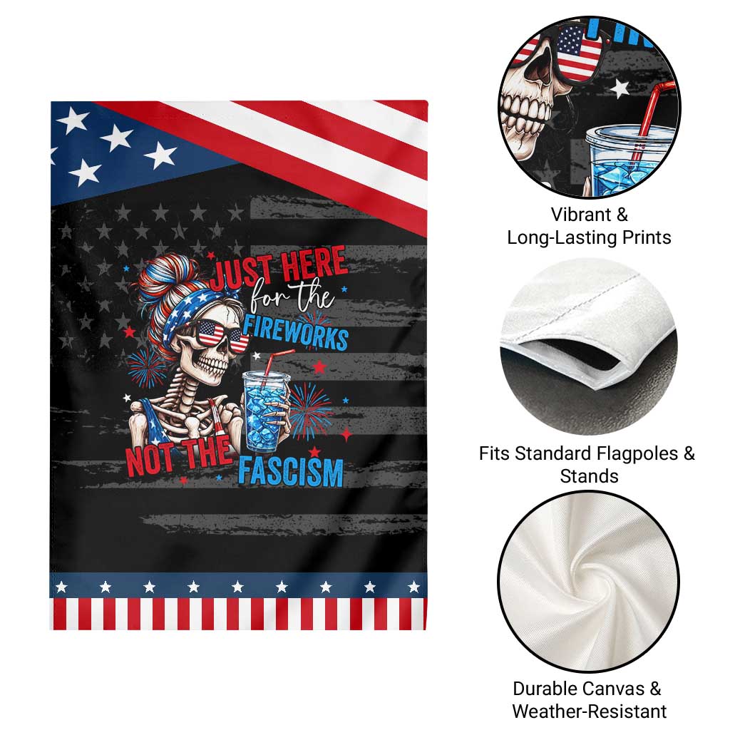 Just Here For The Fireworks Not The Fascism Patriotic Garden Flag Funny Skeleton 4th of July