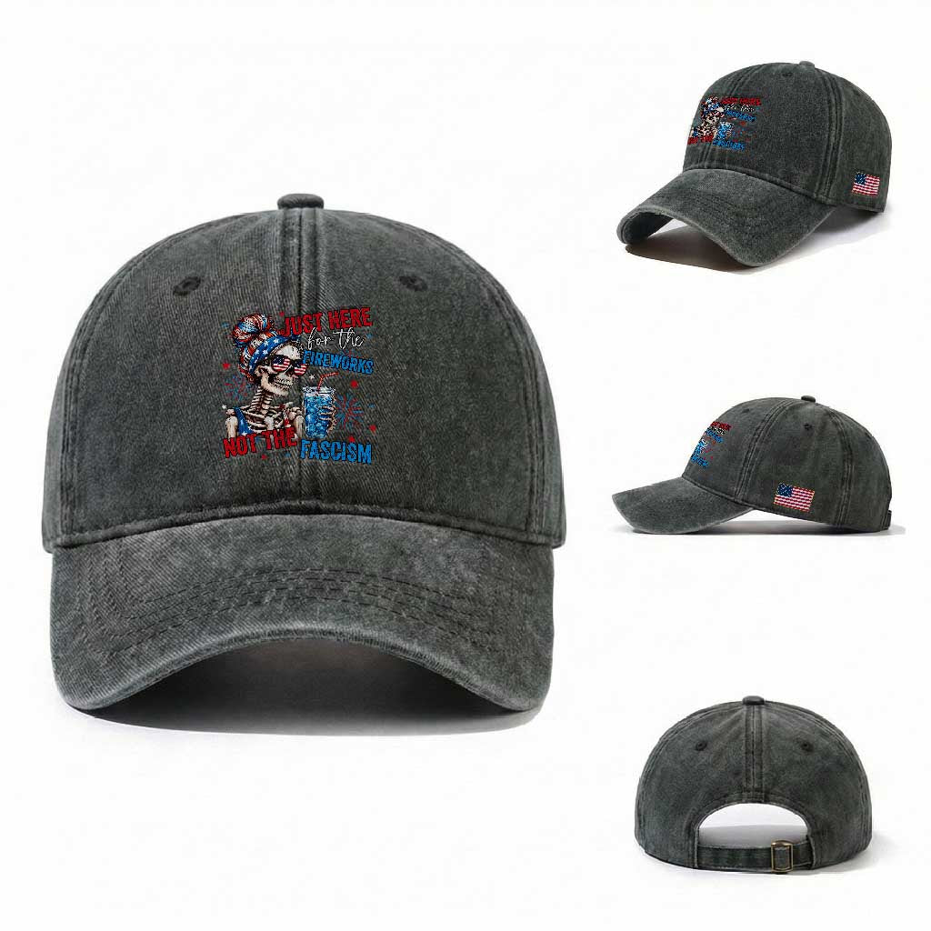 Just Here For The Fireworks Not The Fascism Washed Cotton Baseball Cap Funny Skeleton 4th of July