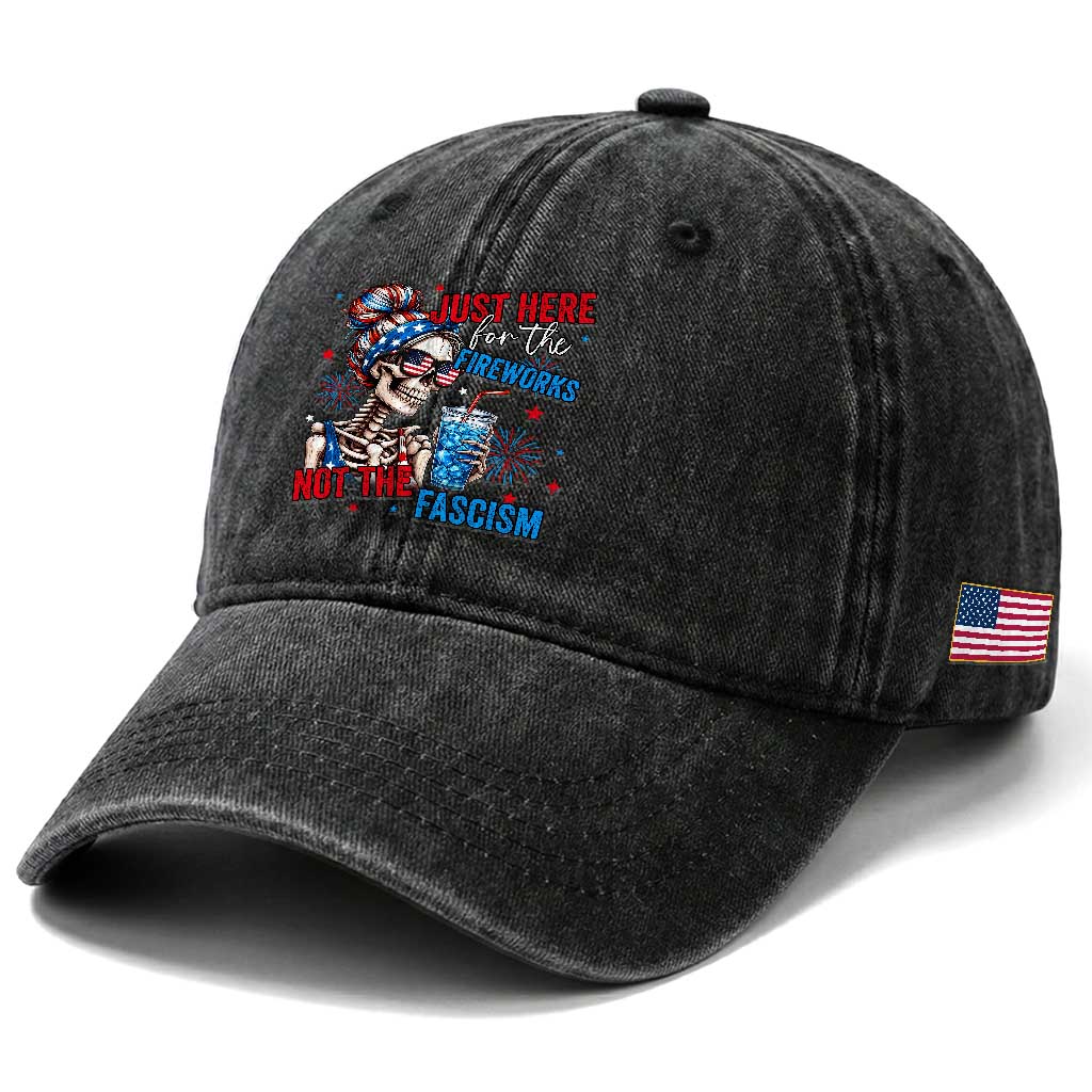 Just Here For The Fireworks Not The Fascism Washed Cotton Baseball Cap Funny Skeleton 4th of July