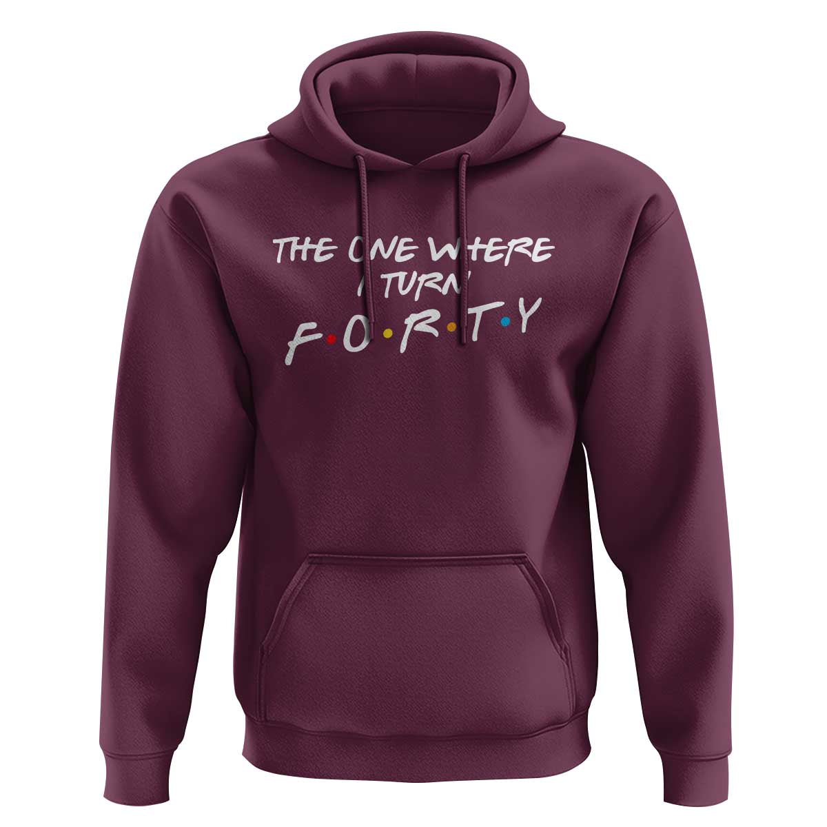 40th Birthday Hoodie The One Where I Turn Forty Funny TV Series Bday