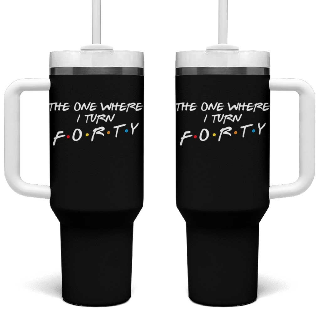 40th Birthday Tumbler With Handle The One Where I Turn Forty Funny TV Series Bday