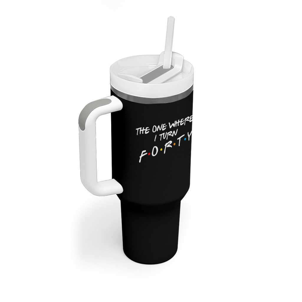 40th Birthday Tumbler With Handle The One Where I Turn Forty Funny TV Series Bday