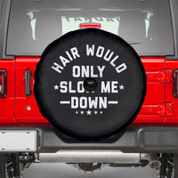 Hair Would Only Slow Me Down Funny Bald Humor Spare Tire Cover