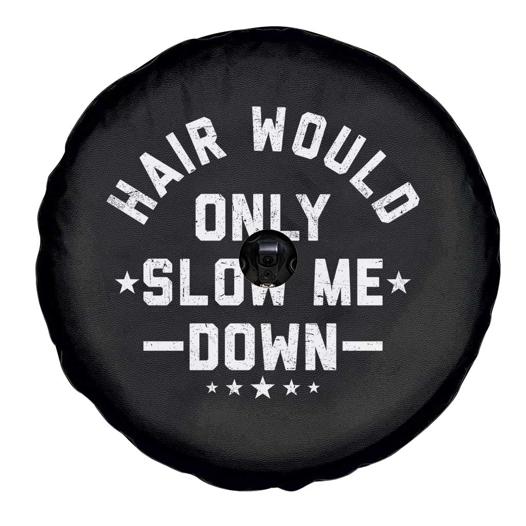 Hair Would Only Slow Me Down Funny Bald Humor Spare Tire Cover