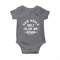 Hair Would Only Slow Me Down Funny Bald Humor Baby Onesie