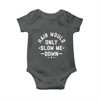 Hair Would Only Slow Me Down Funny Bald Humor Baby Onesie