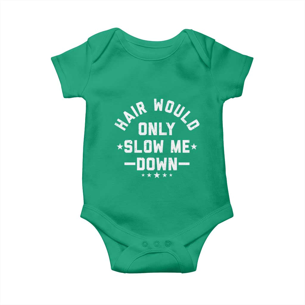 Hair Would Only Slow Me Down Funny Bald Humor Baby Onesie
