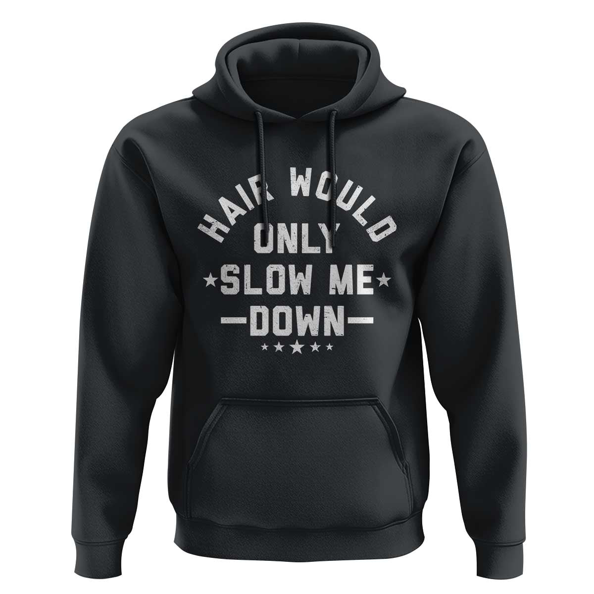 Hair Would Only Slow Me Down Funny Bald Humor Hoodie