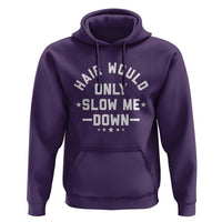 Hair Would Only Slow Me Down Funny Bald Humor Hoodie