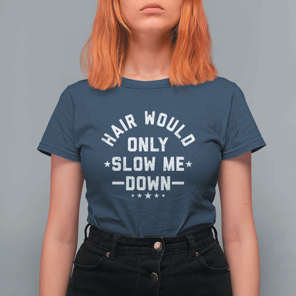 Hair Would Only Slow Me Down Funny Bald Humor T Shirt For Women