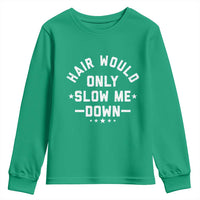 Hair Would Only Slow Me Down Funny Bald Humor Youth Sweatshirt