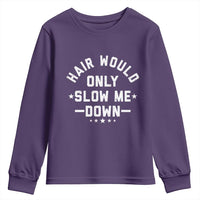 Hair Would Only Slow Me Down Funny Bald Humor Youth Sweatshirt