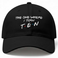 10th Birthday Baseball Cap The One Where I Turn Ninety Funny TV Series Bday