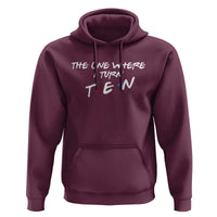 10th Birthday Hoodie The One Where I Turn Ninety Funny TV Series Bday