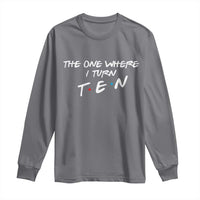 10th Birthday Long Sleeve Shirt The One Where I Turn Ninety Funny TV Series Bday