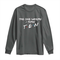 10th Birthday Long Sleeve Shirt The One Where I Turn Ninety Funny TV Series Bday